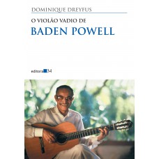 O violão vadio de Baden Powell O violão vadio de Baden Powell
