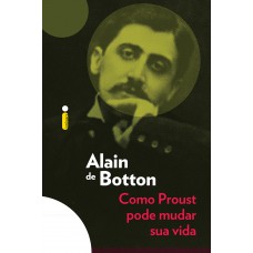 Como Proust pode mudar sua vida Como Proust pode mudar sua vida