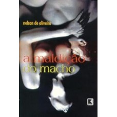 A MALDIÇÃO DO MACHO A MALDIÇÃO DO MACHO