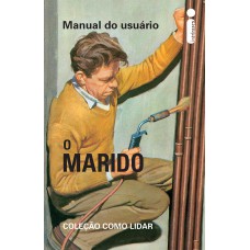 Manual do usuário - O marido Manual do usuário - O marido