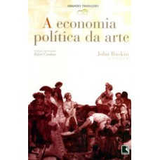 A ECONOMIA POLÍTICA DA ARTE (Col. Grandes Traduções) A ECONOMIA POLÍTICA DA ARTE (Col. Grandes Traduções)