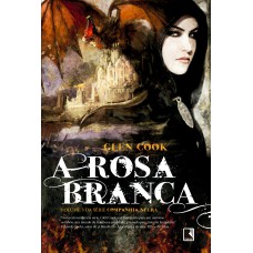 A Rosa Branca (Vol. 3 Companhia Negra) A Rosa Branca (Vol. 3 Companhia Negra)