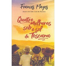 Quatro mulheres sob o sol da Toscana Quatro mulheres sob o sol da Toscana