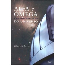 Alfa e Ômega - A busca pelo início e o fim do universo Alfa e Ômega - A busca pelo início e o fim do universo