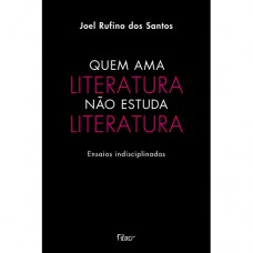 Quem ama literatura não estuda literatura Quem ama literatura não estuda literatura