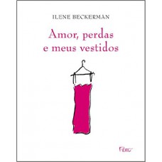 Amor, perdas e meus vestidos Amor, perdas e meus vestidos