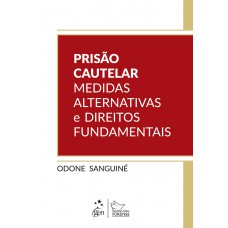 Prisão Cautelar Medidas Alternativas e Direitos Fundamentais Prisão Cautelar Medidas Alternativas e Direitos Fundamentais