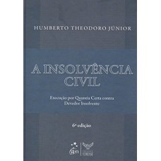 A Insolvencia Civil-Execucao Por Quantia Certa Contra Devedor Insolvente - 6ª Edição 2009 A Insolvencia Civil-Execucao Por Quantia Certa Contra Devedor Insolvente - 6ª Edição 2009