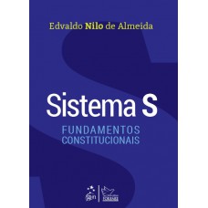 Sistema S - Fundamentos Constitucionais - 1ª Edição 2021