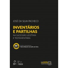 Inventários e Partilhas - Na Sucessão Legítima e Testamentária - 20ª Edição 2018