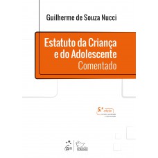 Estatuto da Criança e do Adolescente - Comentado - 5ª Edição 2021 Estatuto da Criança e do Adolescente - Comentado - 5ª Edição 2021