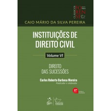 Instituições de Direito Civil - Direito das Sucessões - Vol. VI