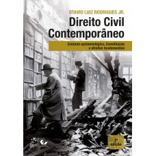 Direito Civil Contemporâneo - Estatuto Epistemológico, Constituição e Direitos Fundamentais Direito Civil Contemporâneo - Estatuto Epistemológico, Constituição e Direitos Fundamentais