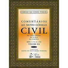 Comentários ao Novo Código Civil - Arts. 1.723 a 1.783 - Vol. XX - Coleção da União - 2ª Edição 2013
