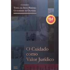O Cuidado como Valor Jurídico - 1ª Edição 2008