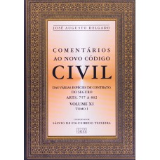 Comentários ao Novo Código Civil - Arts. 757 a 802 - Vol.XI - Tomo I - Coleção - 1ª Edição 2004