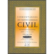 Comentários ao Novo Código Civil - Direito Sucessões - Arts.1.784 a 2.027 - Vol XXI - 5ª Edição 2009