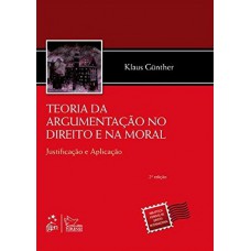 Teoria da Argumentação no Direito e na Moral - Justificação e Aplicação - 2ª Edição 2011