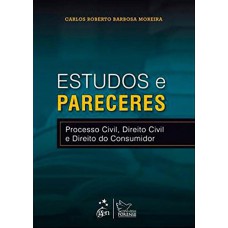 Estudos e Pareceres - Processo Civil, Direito Civil e Direito do Consumidor - 1ª Edição 2013 Estudos e Pareceres - Processo Civil, Direito Civil e Direito do Consumidor - 1ª Edição 2013