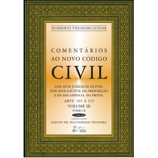 Comentários ao Novo Código Civil - Arts. 185 A 232 - Vol.III - Tomo II - Coleção - 4ª Edição 2008