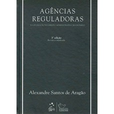 Agências Reguladoras e a Evolução do Direito Administrativo Econômico