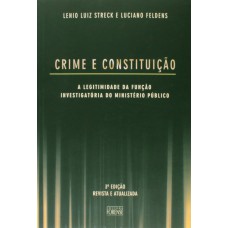 Crimes e Constituição -A Legitimidade da Função Investigatória do Ministério Público- 3ª Edição 2006