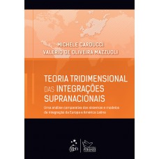 Teoria Tridimensional das Integrações Supranacionais - 1ª Edição 2014