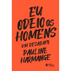 Eu odeio os homens Eu odeio os homens