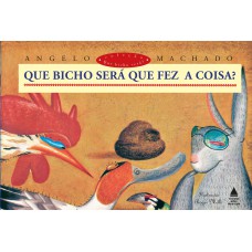 Que bicho será que fez a coisa? Que bicho será que fez a coisa?