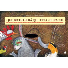 Que bicho será que fez o buraco? Que bicho será que fez o buraco?