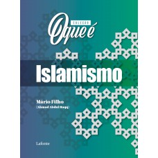 Coleção O Que É - Islamismo Coleção O Que É - Islamismo