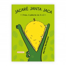 Jacaré Janta Jaca - 1 frase, 3 palavras de A a Z - 2ª Edição