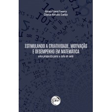 Estimulando a criatividade, motivação e desempenho em matemática