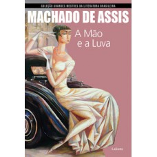 A Mão e a Luva ( Machado de Assis ) A Mão e a Luva ( Machado de Assis )