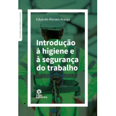 Introdução à higiene e à segurança do trabalho