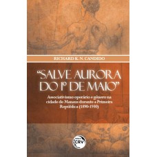 “Salve aurora do 1º de maio” “Salve aurora do 1º de maio”