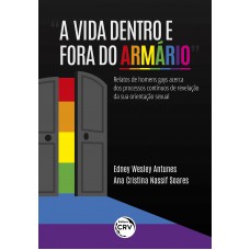 “A vida dentro e fora do armário” relatos de homens gays acerca dos processos contínuos de revelação da sua orientação sexual
