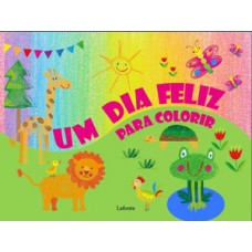 Um Dia Feliz Para Colorir Um Dia Feliz Para Colorir