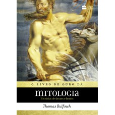O livro de ouro da mitologia: Histórias de deuses e heróis – Os mitos que deram origem à jornada de 