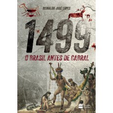 1499: O Brasil antes de Cabral 1499: O Brasil antes de Cabral