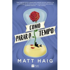 Como parar o tempo | Do mesmo autor de A Biblioteca da Meia-Noite Como parar o tempo | Do mesmo autor de A Biblioteca da Meia-Noite