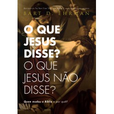 O que Jesus disse? O que Jesus não disse? O que Jesus disse? O que Jesus não disse?