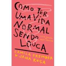 Como ter uma vida normal sendo louca