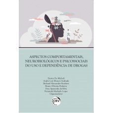 Aspectos comportamentais, neurobiológicos e psicossociais do uso e dependência de drogas Aspectos comportamentais, neurobiológicos e psicossociais do uso e dependência de drogas