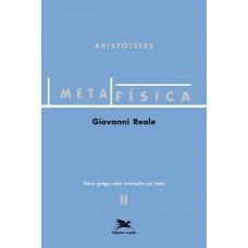 Metafísica de Aristóteles (Vol. II - Texto grego com tradução ao lado)