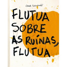Flutua sobre as ruínas, flutua