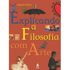Explicando a Filosofia com Arte Explicando a Filosofia com Arte