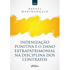 INDENIZAÇÃO PUNITIVA E O DANO EXTRAPATRIMONIAL NA DISCIPLINA DOS CONTRATOS - 1ª ED - 2022