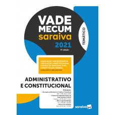 Vade Mecum administrativo e constitucional - Temtático - 6ª edição 2021 Vade Mecum administrativo e constitucional - Temtático - 6ª edição 2021