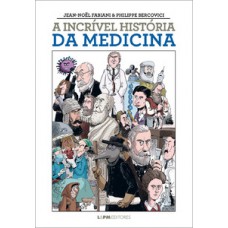 A incrível história da medicina A incrível história da medicina